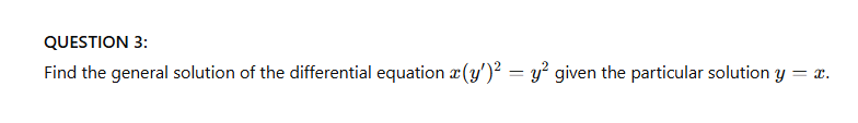 QUESTION 3 : Find the general solution o f the