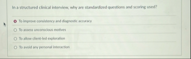 In a structured clinical interview, why are