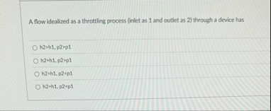 A flow idealized as a throttling process ( inlet