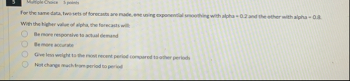 5 Mutiple Choice 5 points For the same data, two