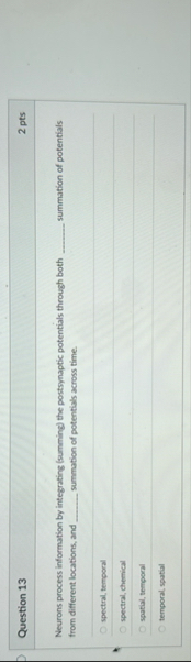 Question 1 3 2 pts Neurons process information by