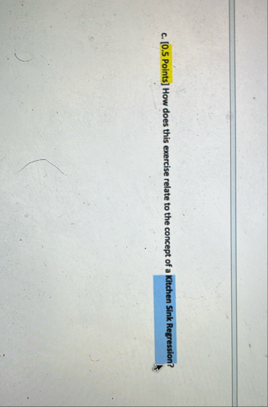 c . [ 0 . 5 Points ] How does this exercise