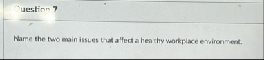 uestion 7 Name the two main issues that affect a