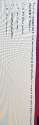 A method managers use to evaluate the resources