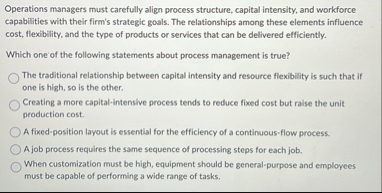 Operations managers must carefully align process