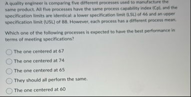 A quality engineer is comparing five different