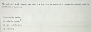 The method in which countries try to deny or at