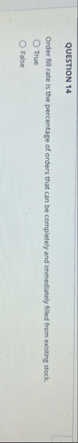 QUESTION 1 4 Order fill rate is the percentage of