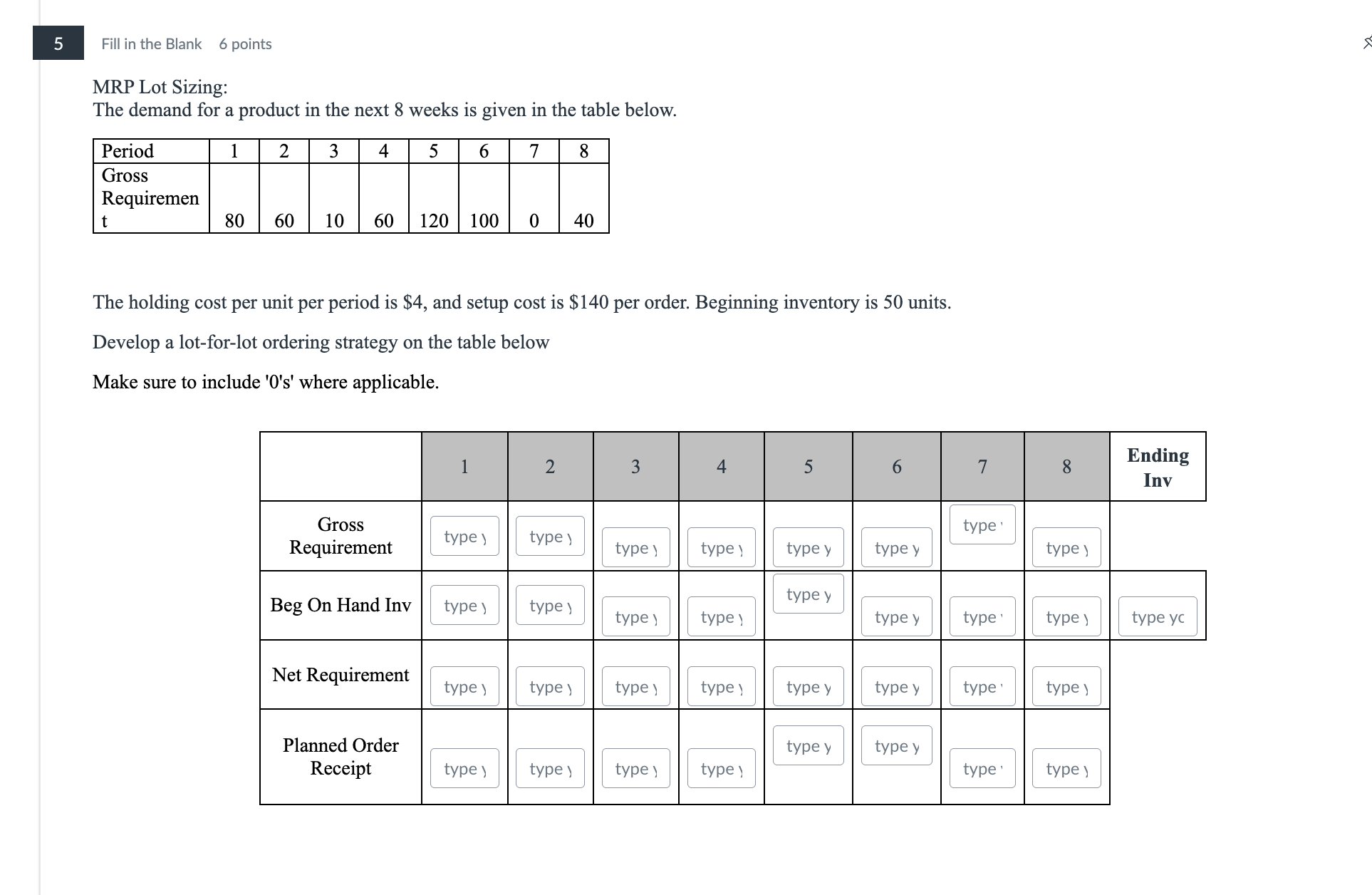 5 Fill in the Blank 6 points MRP Lot Sizing: The