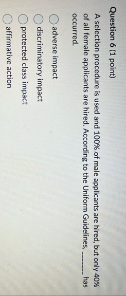 Question 6 ( 1 point ) A selection procedure is