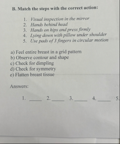 B . Match the steps with the correct action: