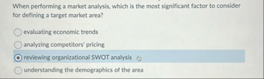 When performing a market analysis, which is the
