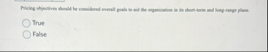 Pricing objectives should be considered overall