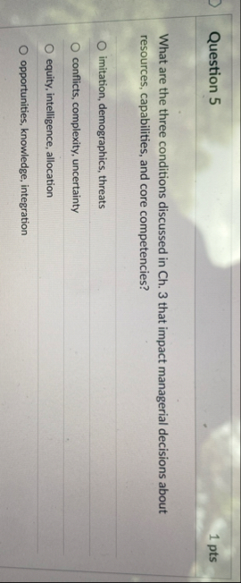 Question 5 1 pts What are the three conditions