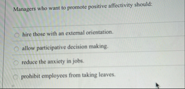 Managers who want to promote positive affectivity
