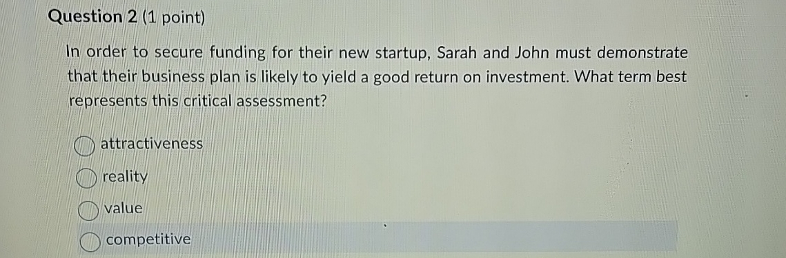 Question 2 ( 1 point ) In order to secure funding