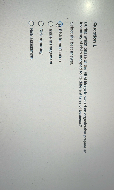 Question 1 During which phase of the ERM