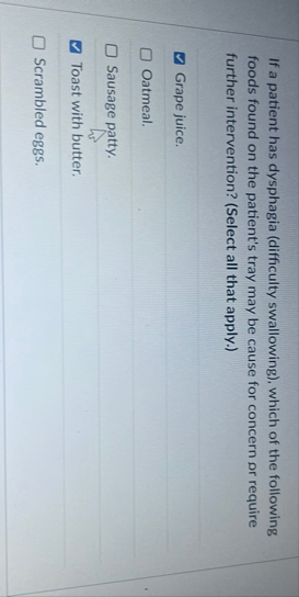 If a patient has dysphagia ( difficulty