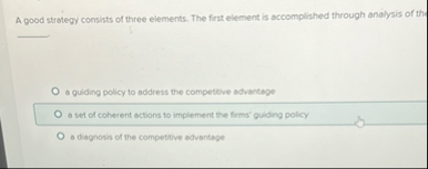 A good strategy consists of three elements. The