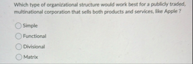 Which type of organizational structure would work