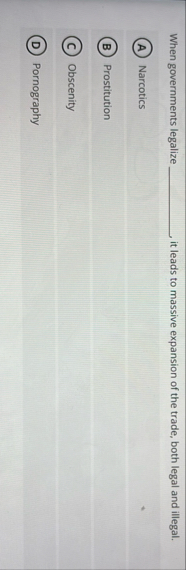 When governments legalize it leads to massive