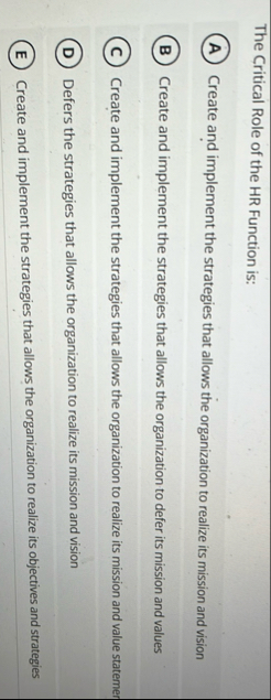 The Critical Role of the HR Function is: Create
