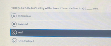 Typically, an individual's salary will be lower