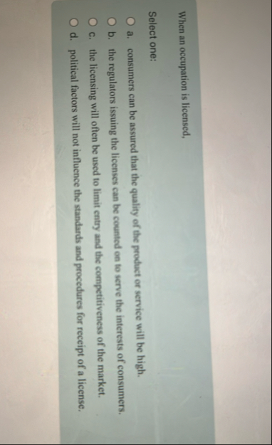 When an occupation is licensed, Select one: a .