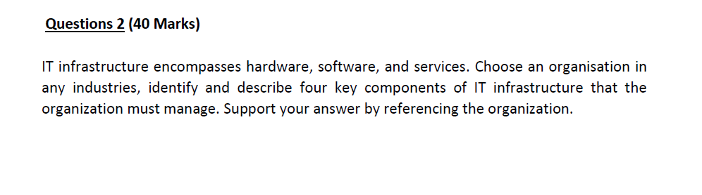 Questions 2 ( 4 0 Marks ) IT infrastructure