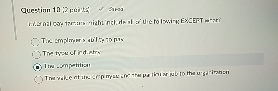 Question 1 0 ( 2 points ) Saved Internal pay