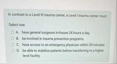 In contrast to a Level III trauma center, a Level