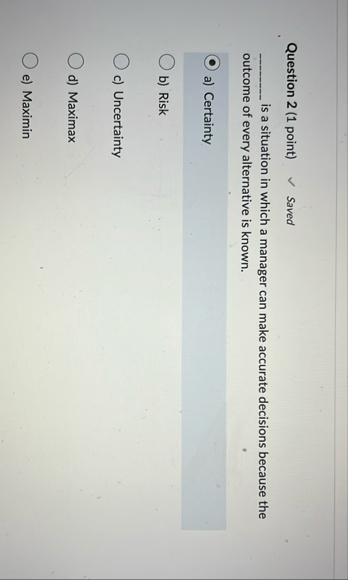 Question 2 ( 1 point ) Saved is a situation in