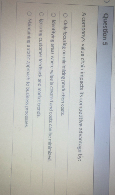 Question 5 A company's value chain impacts its