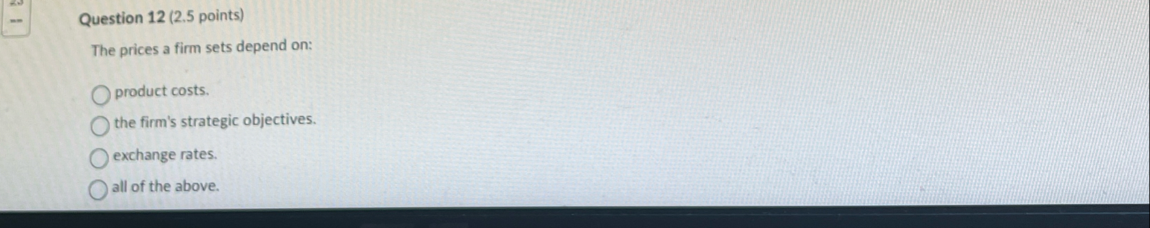 Question 1 2 ( 2 . 5 points ) The prices a firm