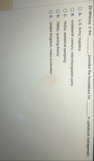 Eli Whitney, in the provided the foundations for