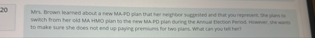 2 0 Mrs . Brown learned about a new MA - PD plan