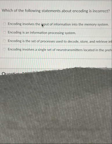 Which of the following statements about encoding