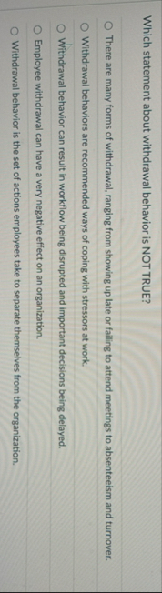 Which statement about withdrawal behavior is NOT