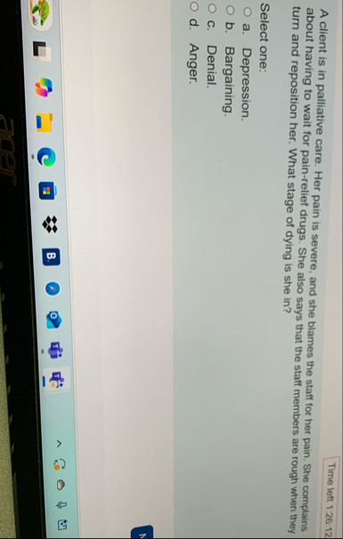 Time left 1 : 2 6 : 1 2 A client is in palliative