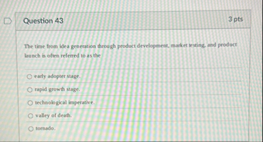Question 4 3 3 pts The time from idea generation