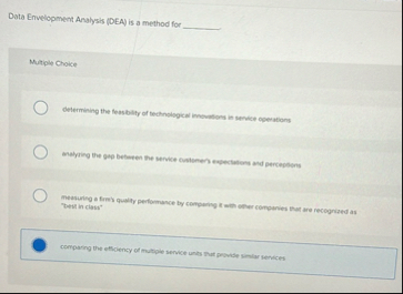 Data Envelopment Analysis ( DEA ) is a method for