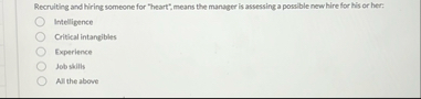 Recruiting and hiring someone for "heart", means