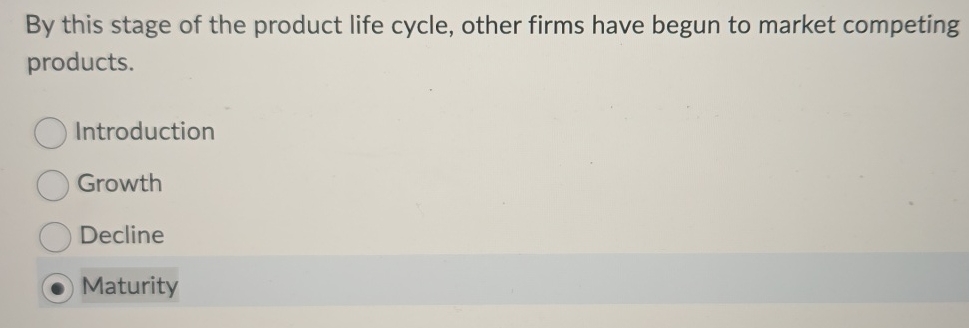 By this stage of the product life cycle, other