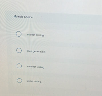 Multiple Choice market testing. idea generation.