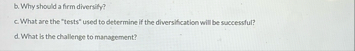 b . Why should a firm diversity? c . What are the