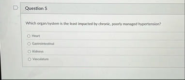 Question 5 Which organ / system is the least