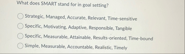 What does SMART stand for in goal setting?