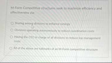 M - Form Competitive structures seek to mazimize