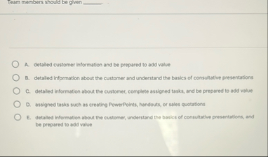 Team members should be given A . detailed