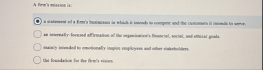 A firm's mission is: a statement of a firm's